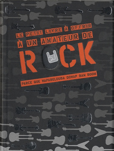 Le Petit Livre À Offrir À Un Amateur De Rock Parce Que Wapabelouba Dowap Bam Boom