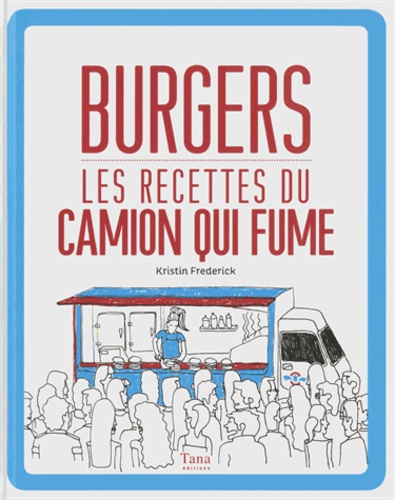 Burgers, Les Recettes Du Camion Qui Fume