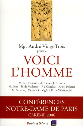 Voici L'homme - Conférences De Carême À Notre-Dame De Paris