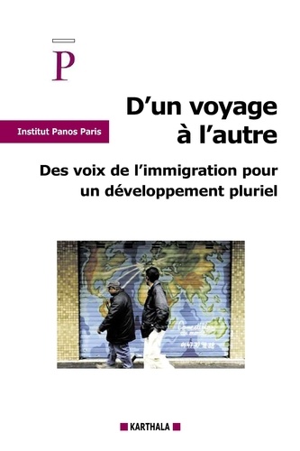 D'un Voyage A L'autre - Des Voix De L'immigration Pour Un Developpement Pluriel