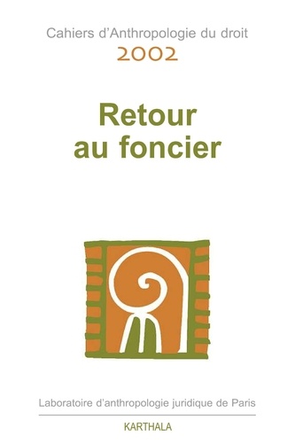 Cahiers D'anthropologie Du Droit 2002 - Retour Au Foncier