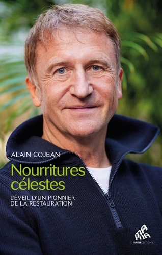 Nourritures Célestes - L'éveil D'un Pionnier De La Restauration