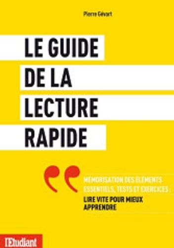 Le Guide De La Lecture Rapide - Lire Vite Pour Mieux Apprendre