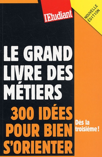 Le Grand Livre Des Métiers - 300 Idées Pour Bien S'orienter
