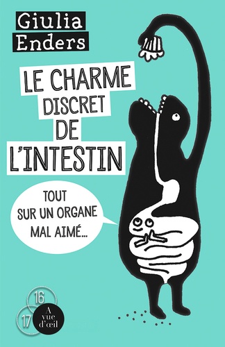 Le Charme Discret De L'intestin - Tout Sur Un Organe Mal Aimé