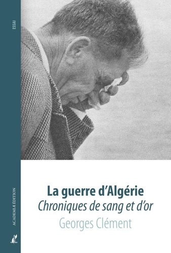 La Guerre D'algérie - Chroniques De Sang Et D'or