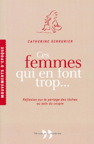 Ces Femmes Qui En Font Trop - Réflexion Sur Le Partage Des Tâches Au Sein Du Couple