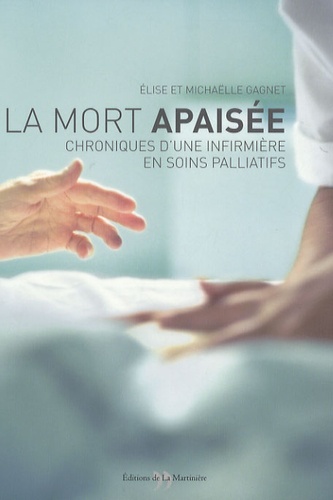La Mort Apaisée - Chroniques D'une Infirmière En Soins Palliatifs