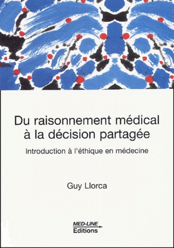 Du Raisonnement Médical À La Décision Partagée. Introduction À L'éthique En Médecine