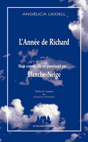 L'année De Richard - Suivi De Mais Comme Elle Ne Pourrissait Pas - Blanche-Neige