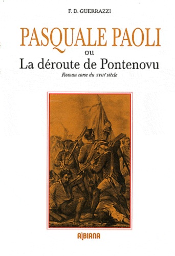 Pasquale Paoli Ou La Déroute De Pontenovo - Récit Corse Du Xviiie Siècle