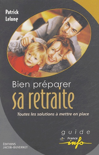 Bien Préparer Sa Retraite - Toutes Les Solutions À Mettre En Place