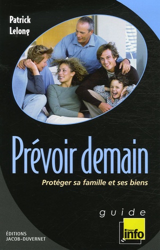 Prévoir Demain - Protéger Sa Famille Et Ses Biens