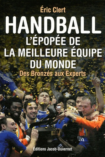 Handball : L'épopée De La Meilleure Équipe Du Monde - Des Bronzés Aux Experts