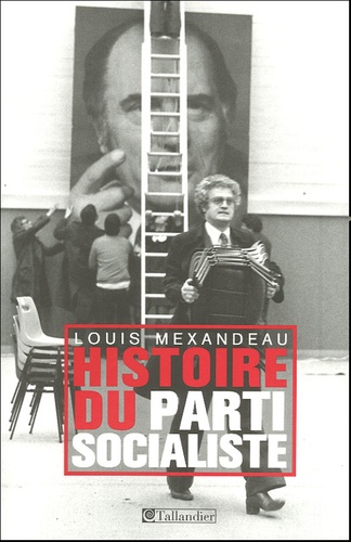 Histoire Du Parti Socialiste (1905-2005)