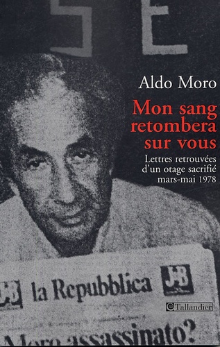 Mon Sang Retombera Sur Vous - Lettres Retrouvées D'un Otage Sacrifié