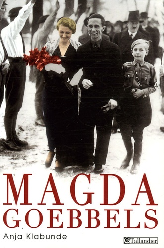 Magda Goebbels - Approche D'une Vie