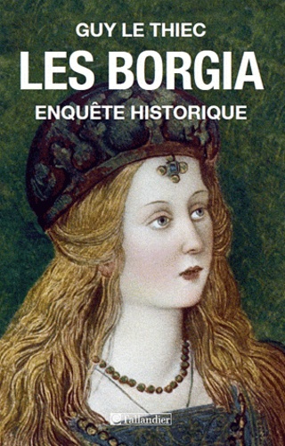 Les Borgia - Enquête Historique