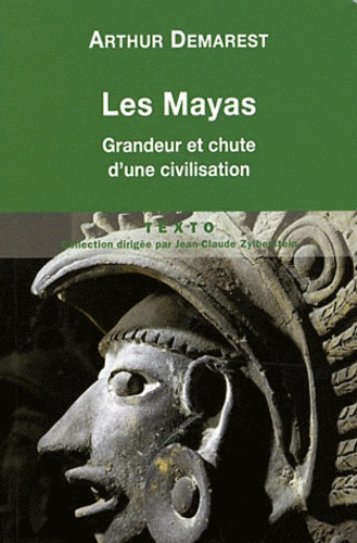 Les Mayas - Grandeur Et Chute D'une Civilisation