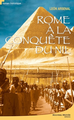 Rome À La Conquête Du Nil - L'expédition De Néron Au Coeur De L'afrique