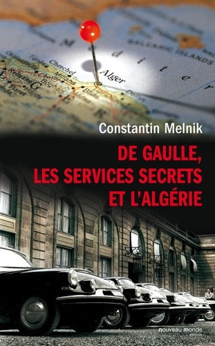 De Gaulle, Les Services Secrets Et L'algérie