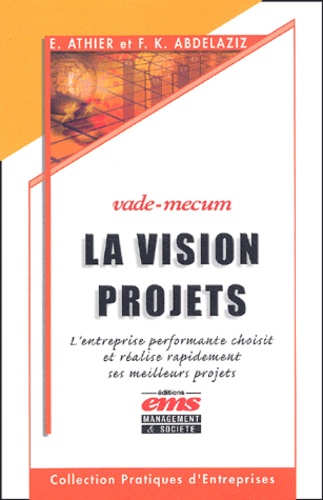 La Vision Projets, Vade Mecum - L'entreprise Performante Choisit Et Réalise Rapidement Ses Meilleurs Projets