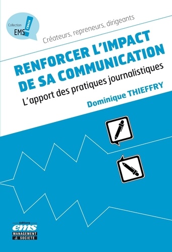 Renforcer L'impact De Sa Communication - L'apport Des Pratiques Journalistiques