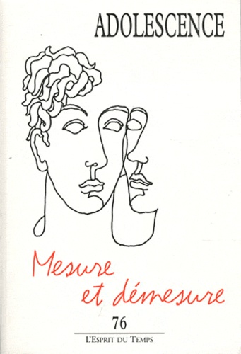 Adolescence N° 76, Eté 2011 - Mesure Et Démesure