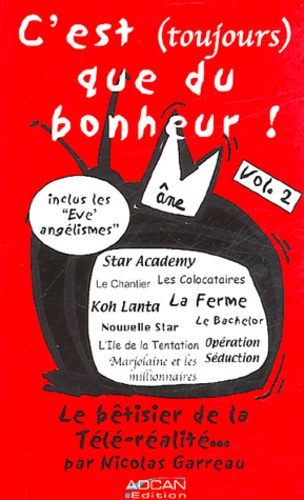 C'est (Toujours) Que Du Bonheur ! - Tome 2, Le Bêtisier De La Télé-Réalité