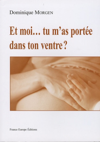 Et Moi - Tu M'as Portée Dans Ton Ventre ?