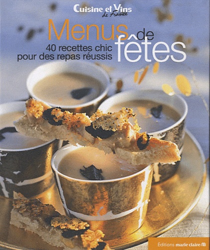 Menus De Fêtes - 40 Recettes Chic Pour Des Repas Réussis