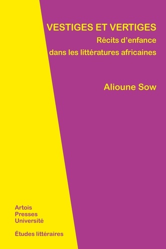 Vestiges Et Vertiges - Récits D'enfance Dans Les Littératures Africaines
