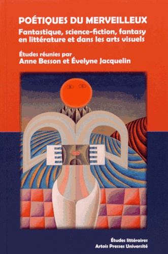 Poétiques Du Merveilleux - Fantastique, Science-Fiction, Fantasy En Littérature Et Dans Les Arts Visuels