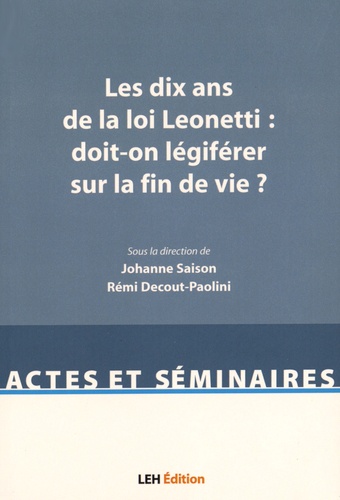 Les Dix Ans De La Loi Leonetti : Doit-On Légiférer Sur La Fin De Vie ?