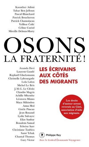 Osons La Fraternité ! - Les Écrivains Aux Côtés Des Migrants