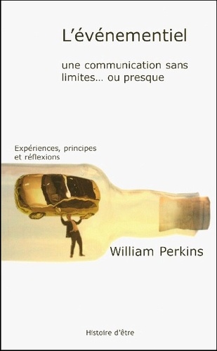 L'evenementiel - Une Communication Sans Limites - Ou Presque, Experiences, Principes Et Reflexions