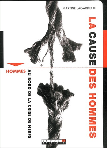 La Cause Des Hommes - Hommes Au Bord De La Crise De Nerfs