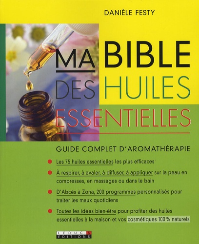 Ma Bible Des Huiles Essentielles - Guide Complet D'aromathérapie