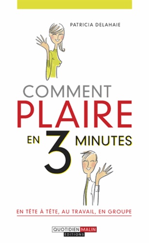 Comment Plaire en 3 Minutes