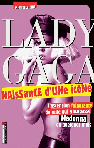Lady Gaga - Naissance D'une Icône