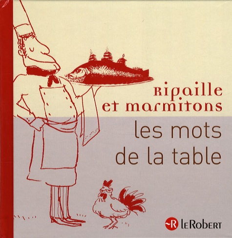 Ripaille Et Marmitons - Les Mots De La Table