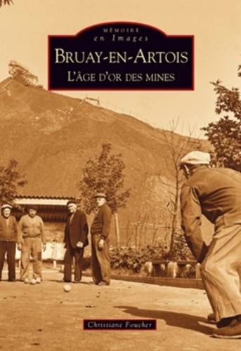 Bruay-En-Artois - L'âge D'or Des Mines