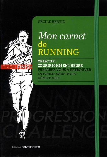 Mon Carnet De Running - Objectif : Courir 10 Km En 1 Heure Dans Les 6 Mois - Préparez-Vous À Retrouver La Forme Sans Vous Démotiver !