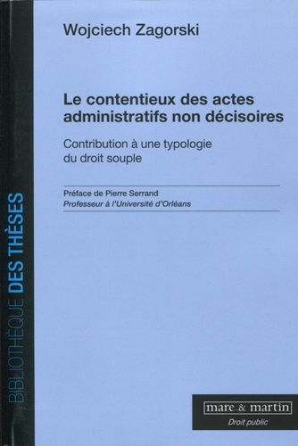 Le Contentieux Des Actes Administratifs Non Décisoires - Contribution À Une Typologie Du Droit Souple