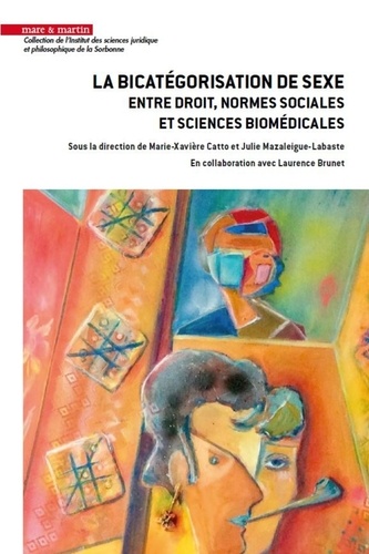 La Bicatégorisation De Sexe - Entre Droit, Normes Sociales Et Sciences Biomédicales