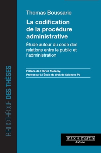 La Codification De La Procédure Administrative - Etude Autour Du Code Des Relations Entre Le Public Et L'administration