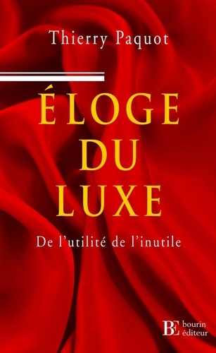 Eloge Du Luxe - De L'utilité De L'inutile