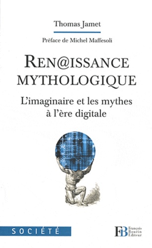 Ren@Issance Mythologique - L'imaginaire Et Les Mythes À L'ère Digitale