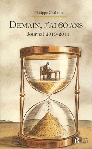 Demain, J'ai 60 Ans - Journal 2010-2011