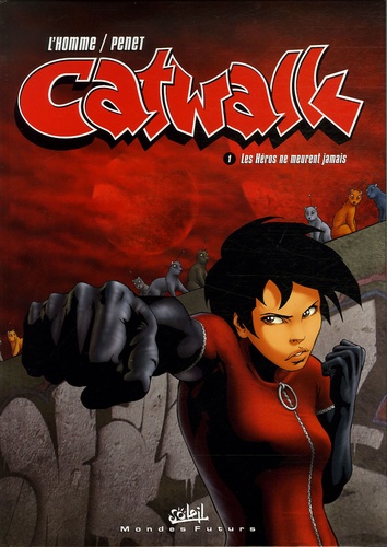 Catwalk Tome 1 - Les Héros Ne Meurent Jamais